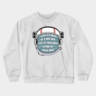 Rocket Man - think its gonna be a long time Crewneck Sweatshirt